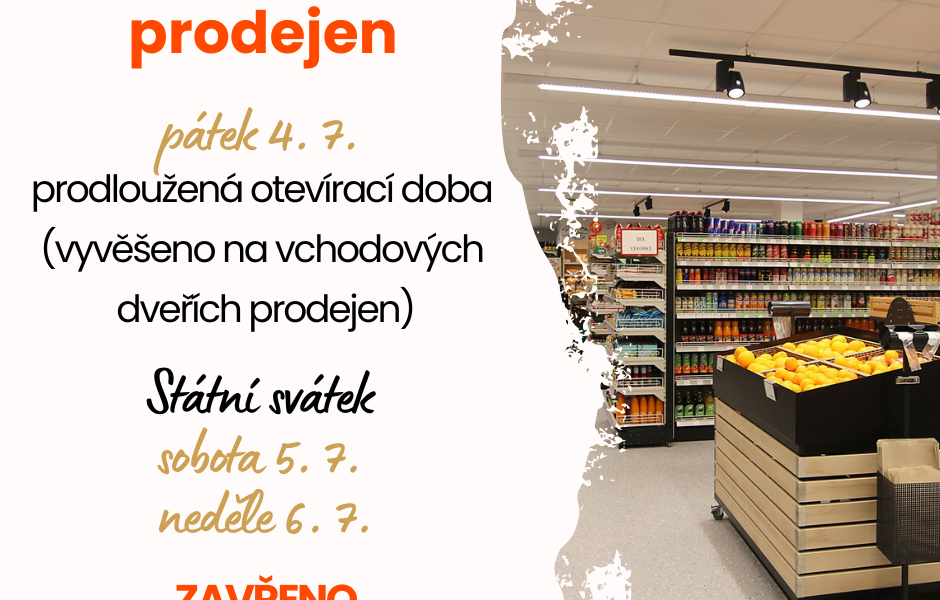 Otevírací doba prodejen - 5.7. a 6.7.2025 Otevírací doba prodejen - 5.7. a 6.7.2025